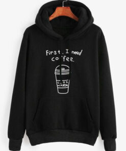 BLACK FIRST I NEED COFFEE