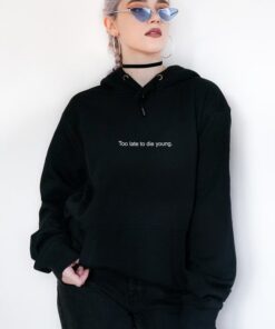 BLACK TOO LATE TO DIE YOUNG HOODIE